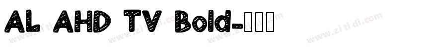 AL AHD TV Bold字体转换 AL AHD TV Bold字体转换